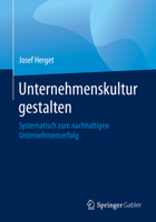 Unternehmenskultur Gestalten : Systematisch Zum Nachhaltigen Unternehmenserfolg 3662595001 Book Cover