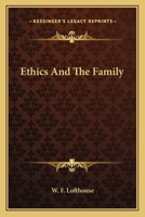 Ethics and the family 1163796018 Book Cover