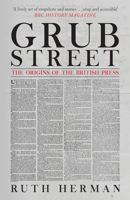 Grub Street: The Origins of the British Press 1445688840 Book Cover