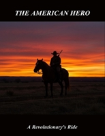 The American Hero: A Revolutionary'S Ride B0FQ4RVS6S Book Cover
