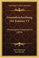 Gesamtbeschreibung Der Kakteen V1: Monographia Cactacearum (1899) 1160735018 Book Cover