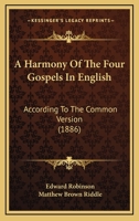 A Harmony of the Four Gospels in English 1015992218 Book Cover