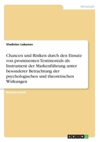 Chancen und Risiken durch den Einsatz von prominenten Testimonials als Instrument der Markenführung unter besonderer Betrachtung der psychologischen und theoretischen Wirkungen (German Edition) 3346199053 Book Cover