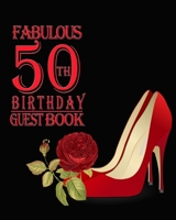 Fabulous 50th Birthday Guest Book: : 50th Birthday Guest Book for Women with Red Stiletto & Flowers Cover, Large Message Book/Keepsake Gift for 50th Birthday Party 1675622558 Book Cover