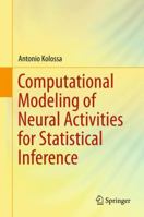Computational Modeling of Neural Activities for Statistical Inference 3319322842 Book Cover