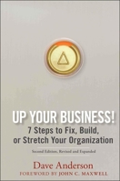 Up Your Business!: 7 Steps to Fix, Build, or Stretch Your Organization 0470068566 Book Cover