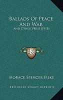 Ballads Of Peace And War: And Other Verse 1120161371 Book Cover