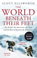 The World Beneath Their Feet: Mountaineering, Madness, and the Deadly Race to Summit the Himalayas 0316434868 Book Cover