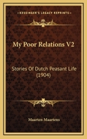 My Poor Relations V2: Stories Of Dutch Peasant Life 1437095429 Book Cover