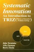 Systematic Innovation: An Introduction to TRIZ (Theory of Inventive Problem Solving) (APICS Series on Resource Management) 1574441116 Book Cover