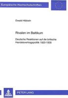 Rivalen Im Baltikum: Deutsche Reaktionen Auf Die Britische Handelsvertragspolitik 1920-1935 363132412X Book Cover
