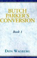 Butch Parker's Conversion: Book 1 1534772901 Book Cover