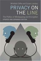 Privacy on the Line: The Politics of Wiretapping and Encryption 0262541009 Book Cover