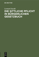Die sittliche Pflicht in B�rgerlichen Gesetzbuch 3112511913 Book Cover