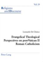 Evangelical Theological Perspectives on Post-Vatican II Roman Catholicism 3039101455 Book Cover