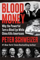 Blood Money: Why the Powerful Turn a Blind Eye While China Kills Americans 0063061198 Book Cover
