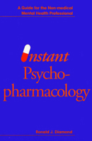 Instant Psychopharmacology: A Guide for the Nonmedical Mental Health Professional