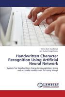 Handwritten Character Recognition Using Artificial Neural Network: System for handwritten character recognition, bring out accurate results even for noisy image 3659364037 Book Cover