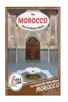 The Morocco Fact and Picture Book: Fun Facts for Kids About Morocco 1543053718 Book Cover