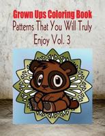 Grown Ups Coloring Book Patterns That You Will Truly Enjoy Vol. 3 Mandalas 1534741852 Book Cover
