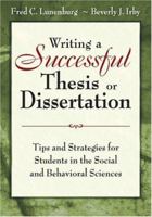 Writing a Successful Thesis or Dissertation: Tips and Strategies for Students in the Social and Behavioral Sciences 141294225X Book Cover