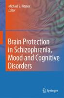 Brain Protection in Schizophrenia, Mood and Cognitive Disorders 9400799748 Book Cover