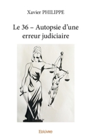 Le 36 – Autopsie d'une erreur judiciaire (French Edition) 241438820X Book Cover
