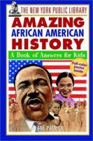 The New York Public Library Amazing African American History: A Book of Answers for Kids (The New York Public Library Books for Kids) 0471192171 Book Cover
