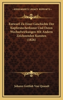 Entwurf Zu Einer Geschichte Der Kupferstecherkunst Und Deren Wechselwirkungen Mit Andern Zeichnenden Kunsten (1826) 1246247348 Book Cover
