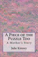 A Piece of the Puzzle Too: A Mother's story 1724273582 Book Cover