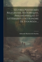 OEuvres Posthumes Religieuses, Historiques, Philosophiques Et Littéraires D'alexandre De Stourdza ... 1022526219 Book Cover