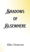 Shadows of Elsewhere 991690720X Book Cover
