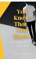 You Know That You Know: A Friendship With Your Inner Self B0FBZSCKVR Book Cover