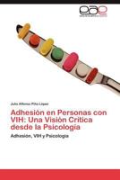 Adhesion En Personas Con Vih: Una Vision Critica Desde La Psicologia 3848465213 Book Cover