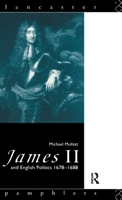 James II and English Politics, 1678-1688 0415090423 Book Cover