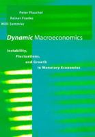 Dynamic Macroeconomics: Instability, Fluctuations, and Growth in Monetary Economies (Studies in Dynamical Economic Science) 0262061910 Book Cover