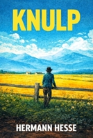 Knulp: drei Geschichten aus dem Leben Knulps 0374509875 Book Cover