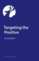 Targeting the Positive: Positive, Empathic Approaches to Manage Behaviours That Challenge 1839979003 Book Cover