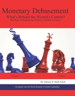 Monetary Debasement - What's Behind the Wizard's Curtain?: The Race to Replace the USD as a Global Currency B099TNJWB2 Book Cover