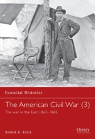 The American Civil War: The War in the East 1863-1865 1841762415 Book Cover
