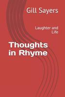 Thoughts in Rhyme: Laughter and Life 1099501768 Book Cover