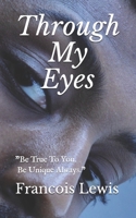 Through My Eyes: "God's Voice Spoken From His Creation" B08GRSNSVV Book Cover