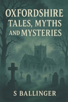Oxfordshire :: Tales, Myths and Mysteries B0FHPRWDXH Book Cover