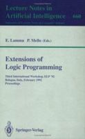 Extensions of Logic Programming: Third International Workshop, ELP '92, Bologna, Italy, February 26-28, 1992. Proceedings 3540564543 Book Cover