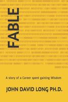 Fable: A Story of a Career Spent Gaining Wisdom 1793121265 Book Cover