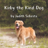 Kirby the Kind Dog B0CTHSPBDY Book Cover