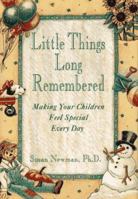 Little Things Long Remembered: Making Your Children Feel Special Every Day 0517593025 Book Cover