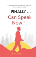 Finally... I Can Speak Now!: A Self-Reflection Journey and Practical Communication Guide B0G6175SP2 Book Cover