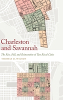 Charleston and Savannah: The Rise, Fall, and Reinvention of Two Rival Cities 0820363197 Book Cover