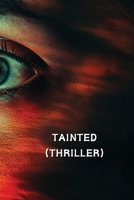 Tainted (Thriller) B0DQQSZ35V Book Cover